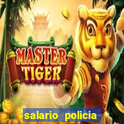 salario policia civil ba